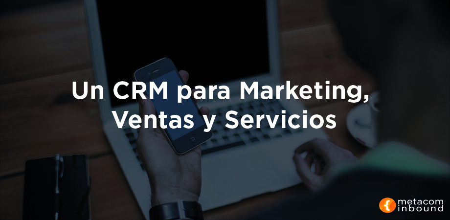 CRM para Marketing, Ventas y Servicios